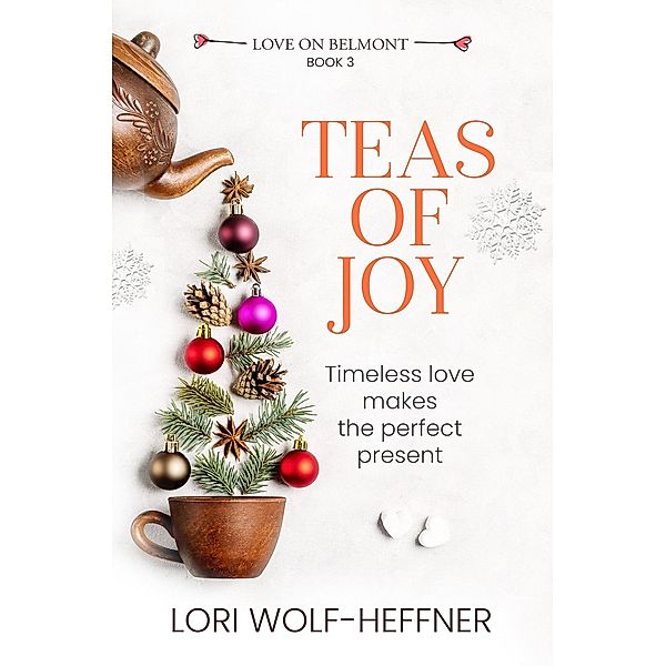 Teas of Joy (Love on Belmont, #3) / Love on Belmont, Lori Wolf-Heffner