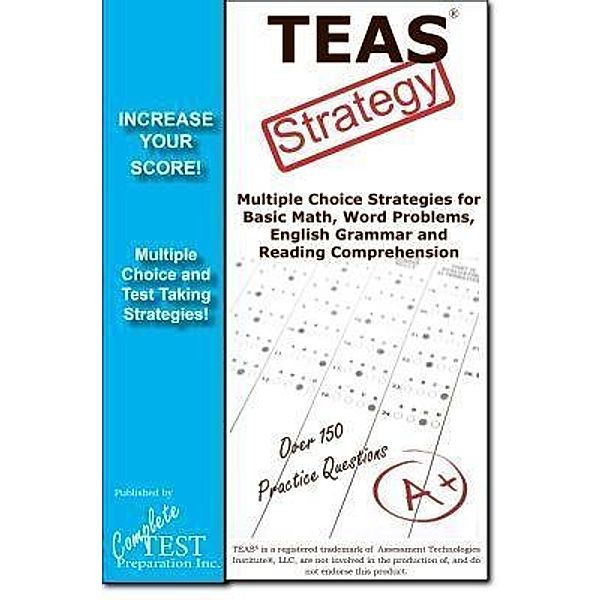 TEAS Test Strategy!, Complete Test Preparation Inc.