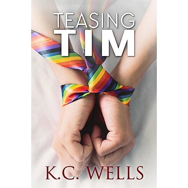 Teasing Tim, K. C. Wells