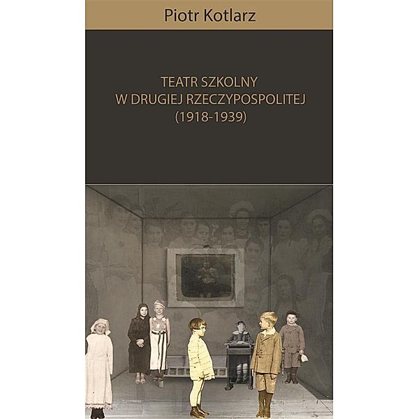 Teatr szkolny w Drugiej Rzeczypospolitej (1918-1939), Piotr Kotlarz
