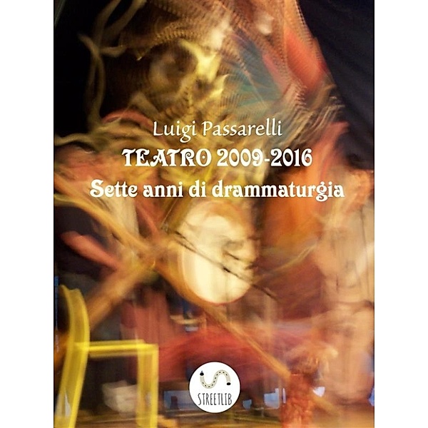 Teatro 2009 - 2016, Luigi Passarelli