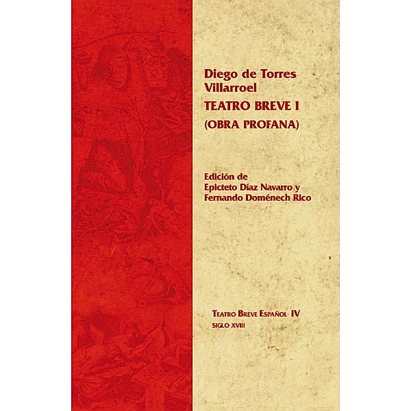 Teatro breve, I (Obra profana) / Teatro Breve Español Bd.4, Diego Torres de Villarroel