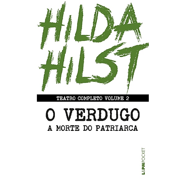 Teatro completo volume 2: O verdugo seguido de A morte do patriarca / Teatro Completo de Hilda Hilst Bd.2, Hilda Hilst