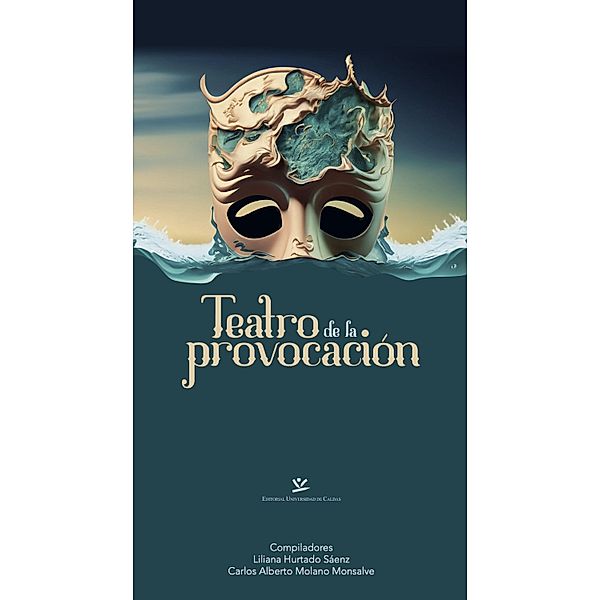 Teatro de la provocación / LIBROS DE TEXTO, Liliana Hurtado Sáenz, Carlos Alberto Molano Monsalve