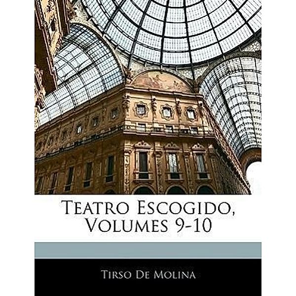 Teatro Escogido, Volumes 9-10, Tirso De Molina