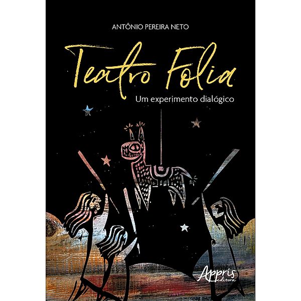 Teatro Folia: Um Experimento Dialógico, Antônio Pereira Neto