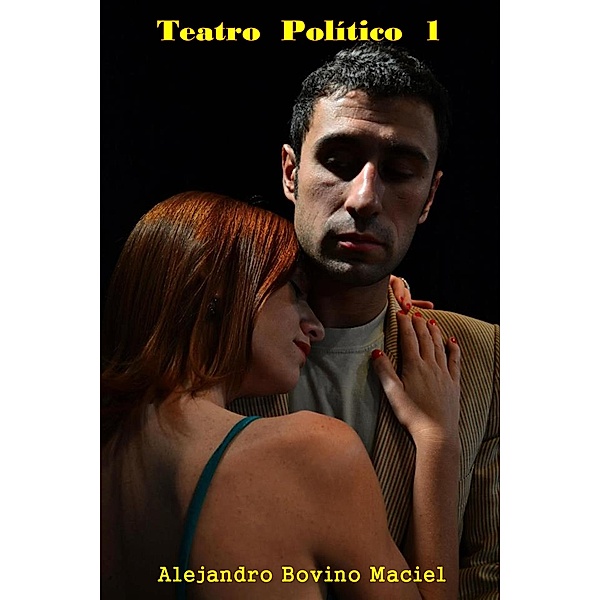 Teatro Político  1, Alejandro Bovino Maciel