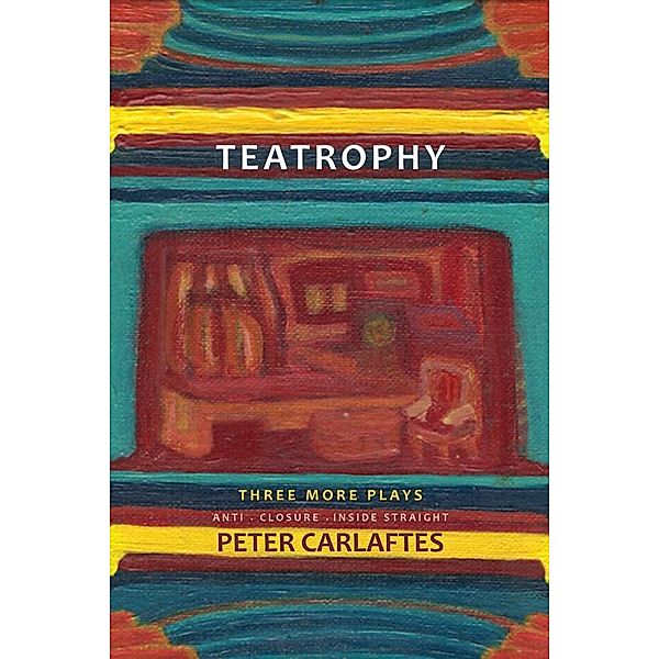 Teatrophy: Three More Plays, Peter Carlaftes