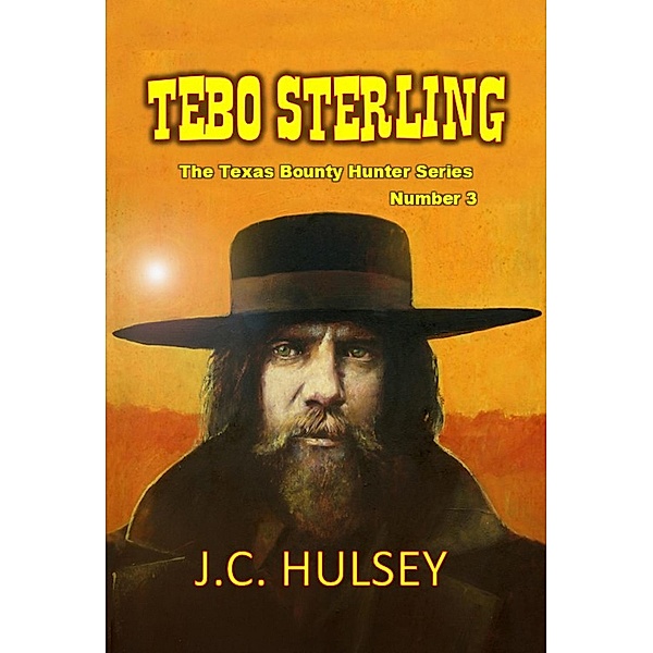 Tebo Sterling - The Texas Bounty Hunter Series, J. C. Hulsey