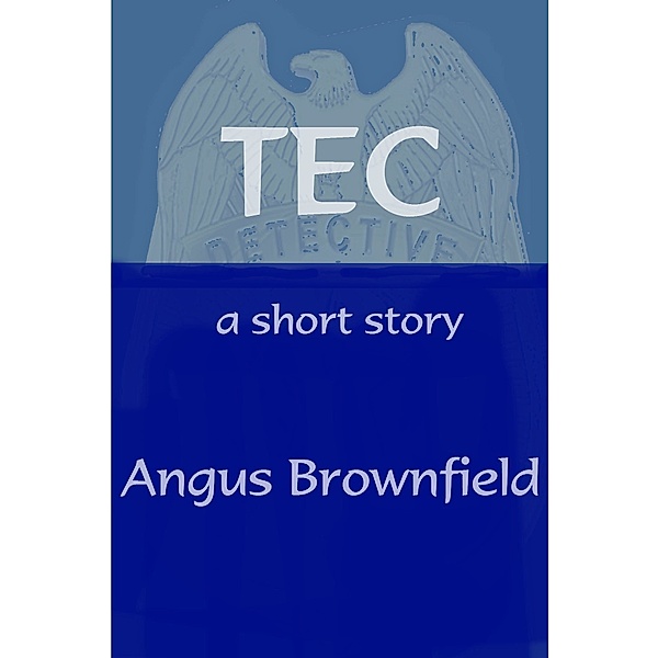 Tec, A Short Story, Angus Brownfield
