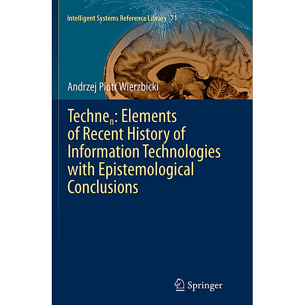 Technen: Elements of Recent History of Information Technologies with Epistemological Conclusions, Andrzej Piotr Wierzbicki