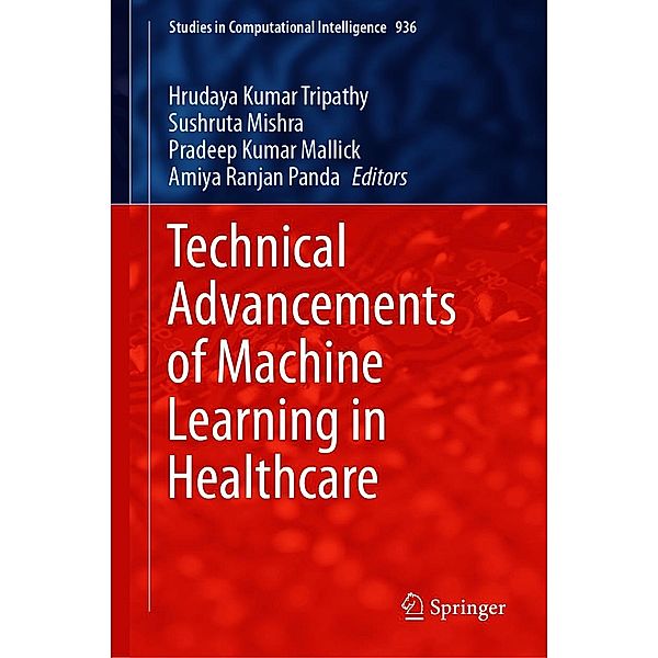 Technical Advancements of Machine Learning in Healthcare / Studies in Computational Intelligence Bd.936