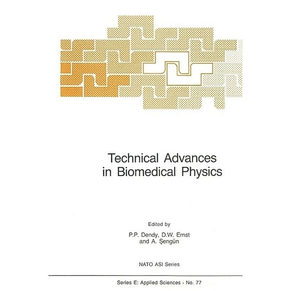 Technical Advances in Biomedical Physics / NATO Science Series E: Bd.77