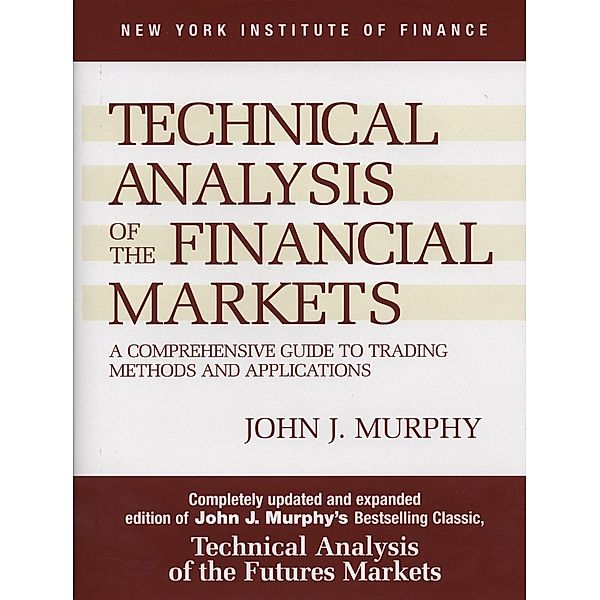 Technical Analysis of the Financial Markets, John J. Murphy