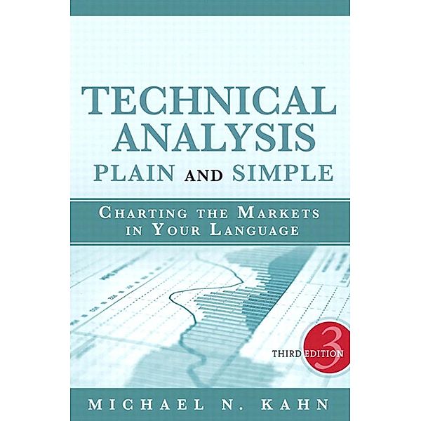 Technical Analysis Plain and Simple, Michael N. Kahn