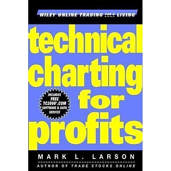 Technical Charting for Profits, Mark Larson