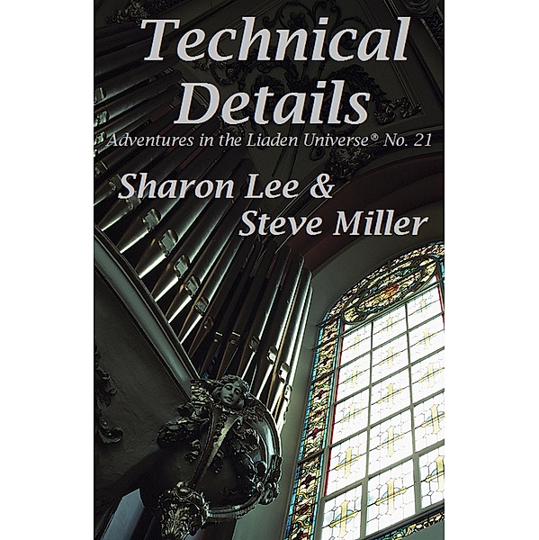 Technical Details (Adventures in the Liaden Universe®, #21) / Adventures in the Liaden Universe®, Sharon Lee, Steve Miller