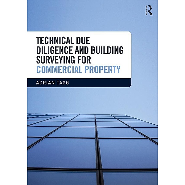 Technical Due Diligence and Building Surveying for Commercial Property, Adrian Tagg