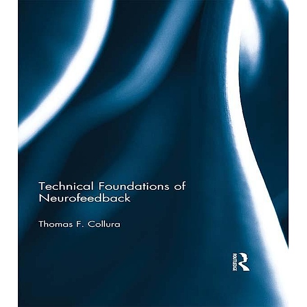 Technical Foundations of Neurofeedback, Thomas F. Collura