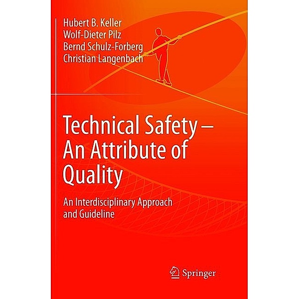 Technical Safety - An Attribute of Quality, Hubert Keller, Wolf-Dieter Pilz, Bernd Schulz-Forberg, Christian Langenbach