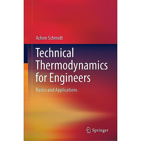 Technical Thermodynamics for Engineers, Achim Schmidt
