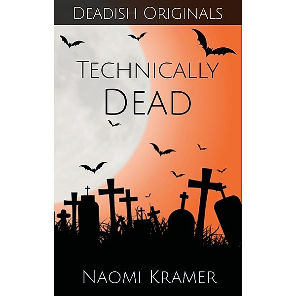 Technically Dead (Deadish, #2), Naomi Kramer