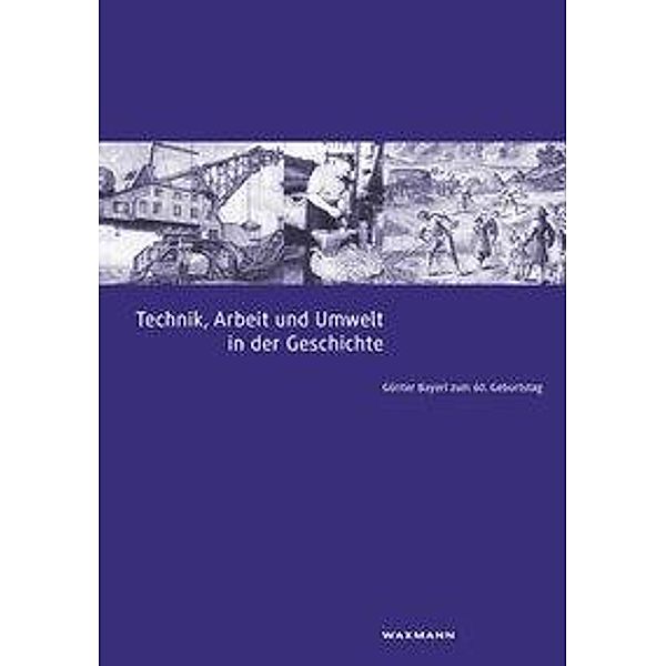 Technik, Arbeit und Umwelt in der Geschichte