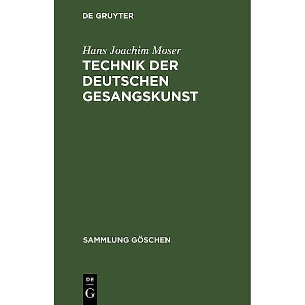 Technik der deutschen Gesangskunst / Sammlung Göschen Bd.576 / 567a, Hans Joachim Moser