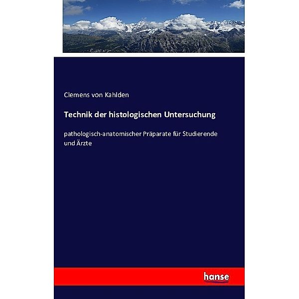 Technik der histologischen Untersuchung, Clemens von Kahlden