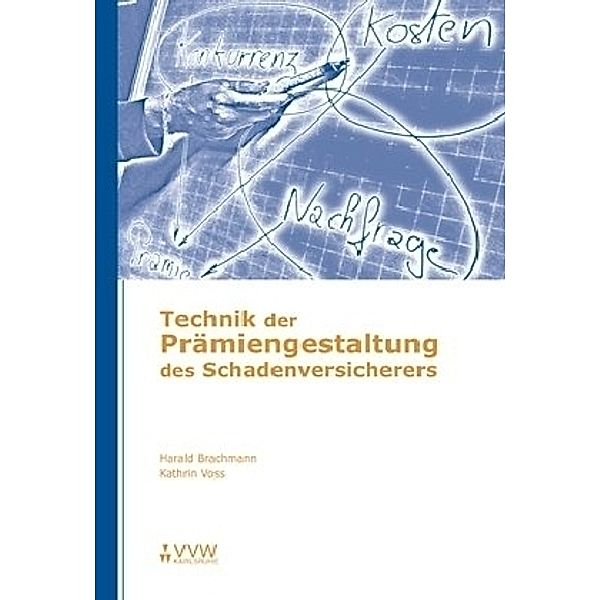 Technik der Prämiengestaltung des Sachversicherers, Harald Brachmann, Voss Kathrin