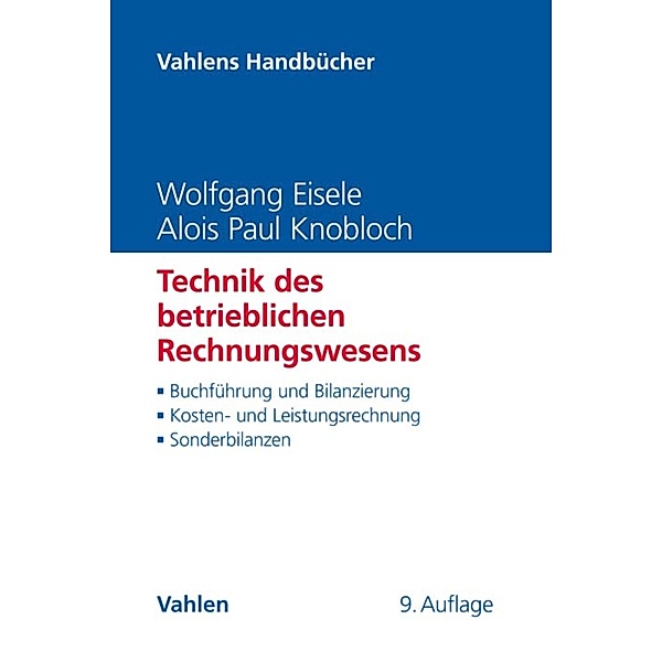 Technik des betrieblichen Rechnungswesens / Vahlens Handbücher der Wirtschafts- und Sozialwissenschaften, Wolfgang Eisele, Alois Paul Knobloch