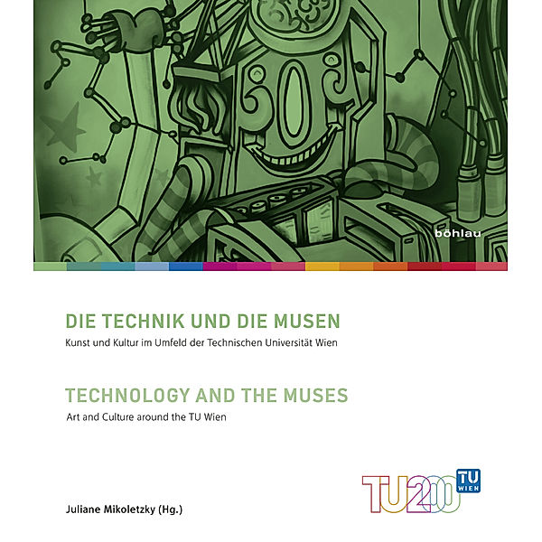 Technik für Menschen. 200 Jahre Technische Universität Wien / Band 014, Teil / Die Technik und die Musen. Technology and the Muses
