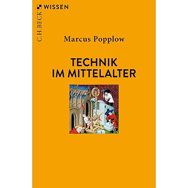 Technik im Mittelalter / Beck'sche Reihe Bd.2482, Marcus Popplow