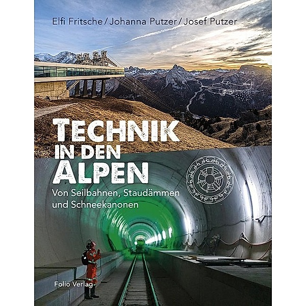 Technik in den Alpen, Elfi Fritsche, Johanna Putzer, Josef Putzer