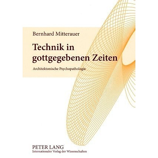 Technik in gottgegebenen Zeiten, Bernhard Mitterauer