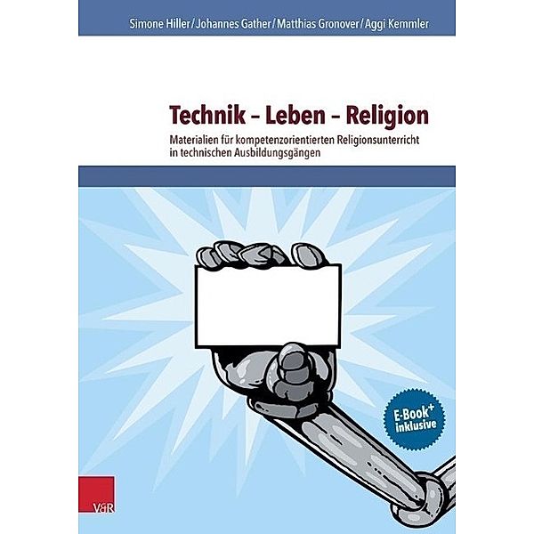 Technik - Leben - Religion, Simone Hiller, Johannes Gather, Matthias Gronover