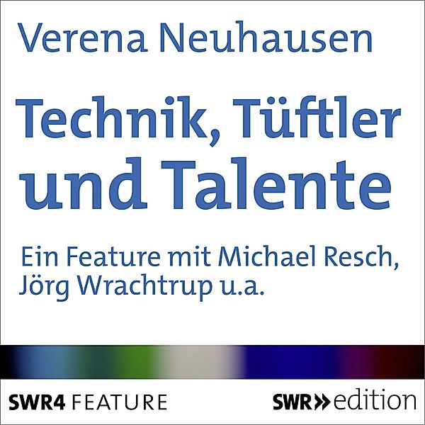 Technik, Tüftler und Talente, Verena Neuhausen