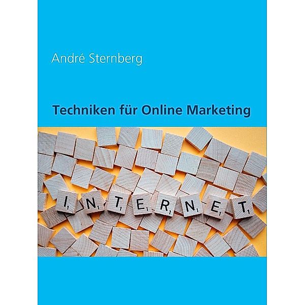 Techniken für Online Marketing, André Sternberg