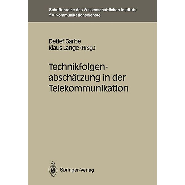 Technikfolgenabschätzung in der Telekommunikation / Schriftenreihe des Wissenschaftlichen Instituts für Kommunikationsdienste Bd.12