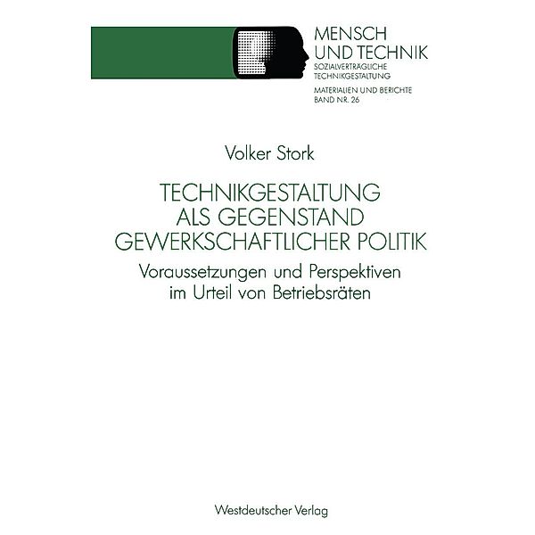 Technikgestaltung als Gegenstand gewerkschaftlicher Politik / Sozialverträgliche Technikgestaltung, Materialien und Berichte Bd.26