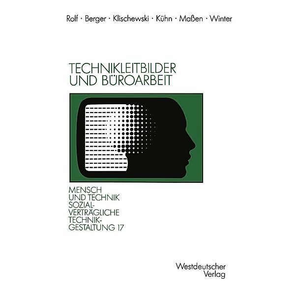 Technikleitbilder und Büroarbeit / Sozialverträgliche Technikgestaltung, Hauptreihe, Peter Berger, Ralf Klischewski, Michael Kühn, Axel Maßen, Rüdiger Winter