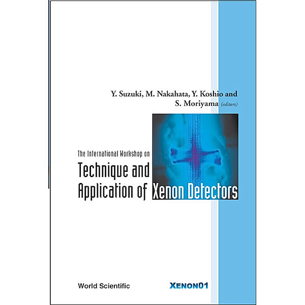 Technique And Application Of Xenon Detectors, Proceedings Of The International Workshop