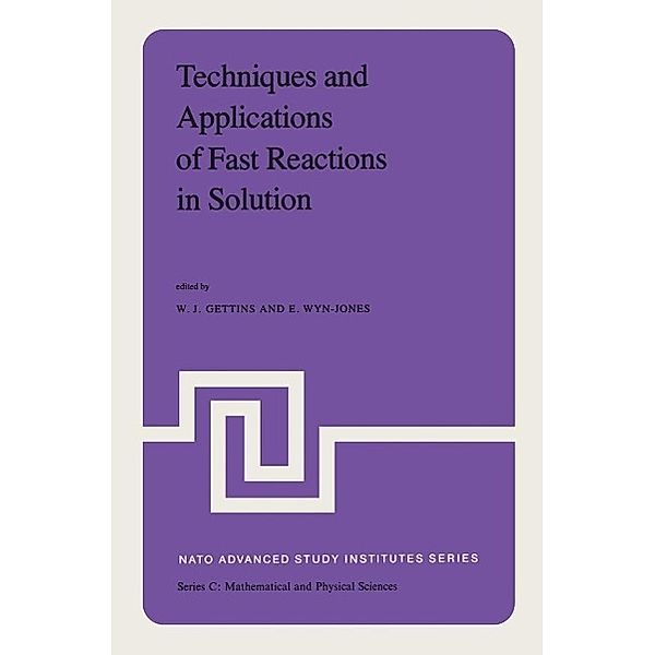 Techniques and Applications of Fast Reactions in Solution / Nato Science Series C: Bd.50