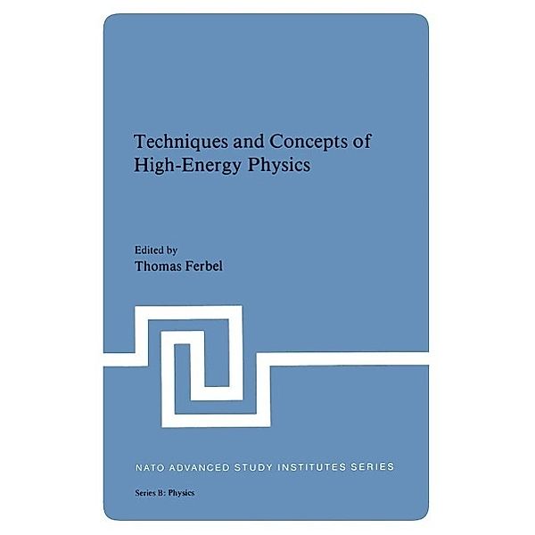 Techniques and Concepts of High-Energy Physics / NATO Science Series B: Bd.66