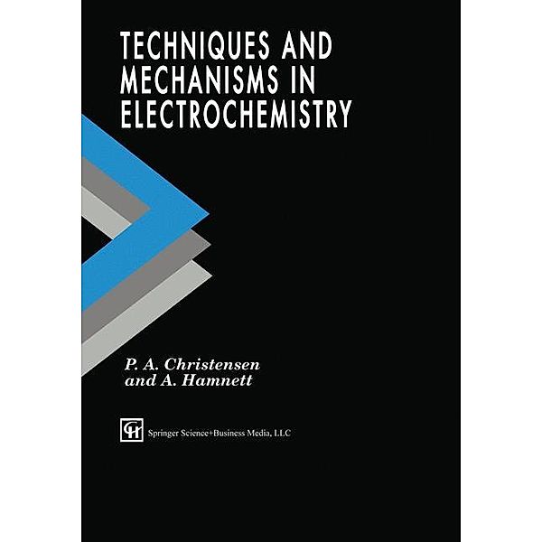 Techniques and Mechanisms in Electrochemistry, P. A. Christensen, A. Hamnet