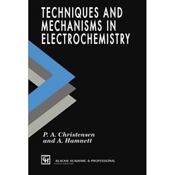 Techniques and Mechanisms in Electrochemistry, P. A. Christensen, A. Hamnet