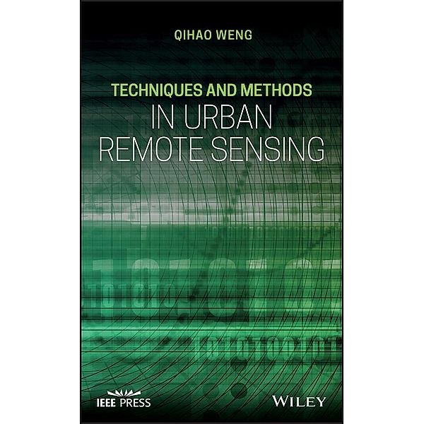 Techniques and Methods in Urban Remote Sensing, Qihao Weng