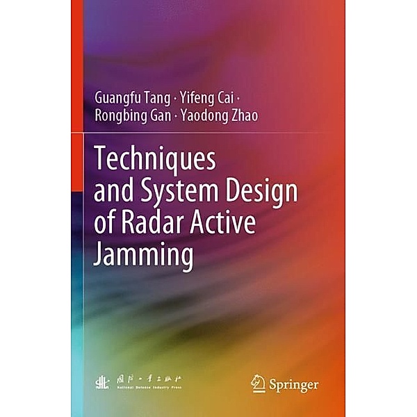 Techniques and System Design of Radar Active Jamming, Guangfu Tang, Yifeng Cai, Rongbing Gan, Yaodong Zhao