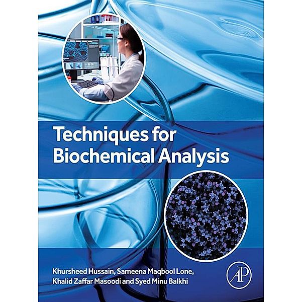 Techniques for Biochemical Analysis, Khursheed Hussain, Sameena Maqbool Lone, Khalid Z. Masoodi, Syed Minu Balkhi