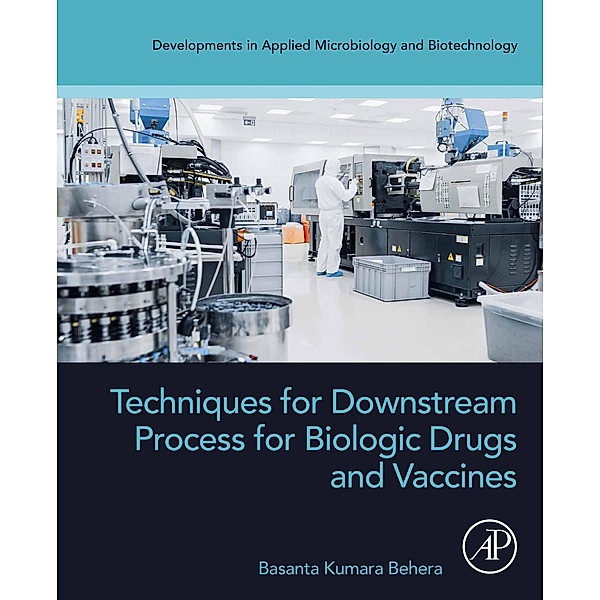 Techniques for Downstream process for Biologic Drugs and Vaccines, Basanta Kumara Behera